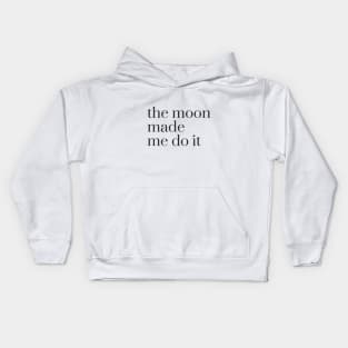 the moon made me do it Kids Hoodie